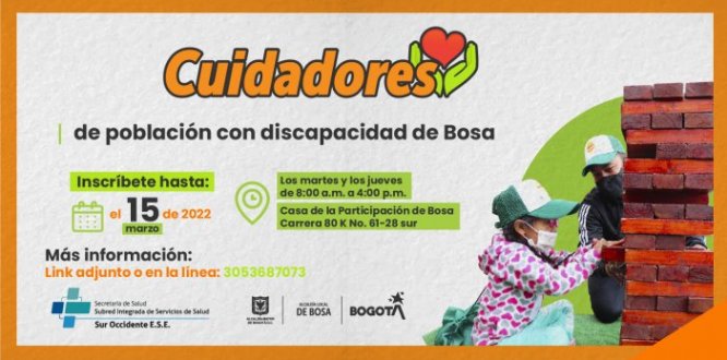 La Alcaldía Local de Bosa y la Subred Sur Occidente E.S.E. en aras de generar oportunidades de manera equitativa y sostenible para la población vulnerable de la localidad, desarrollando 3 componentes, enfocados a: Cuidadores de población discapacitada, población migrante y población con barreras en salud.
