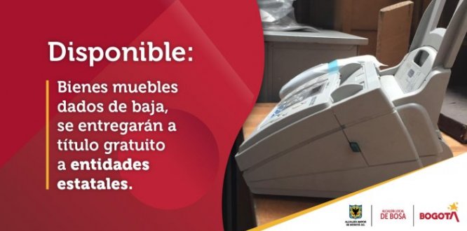•	Los elementos a entregar fueron dados de baja del inventario de la Alcaldía Local de Bosa. 