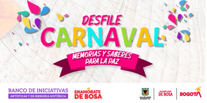 La Alcaldía Local de Bosa llevará a cabo: el “Carnaval Memorias y Saberes para la Paz” como actividad simbólica de cierre del Banco de Iniciativas de Memoria Histórica 2021,
