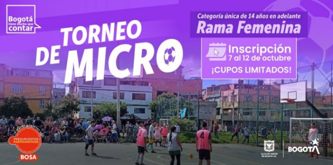 En el marco del proyecto 1804 “Bosa se la Juega por el Deporte” de la iniciativa ganadora de Presupuestos Participativos 2022, la Alcaldía Local de Bosa abre convocatoria al “Torneo de Microfútbol” para categoría única de 14 años en adelante en la rama femenina residentes en la localidad de Bosa. Se inscribirán 16 equipos, cada uno con 10 participantes.